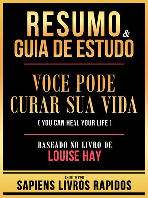 cover image of Resumo & Guia De Estudo--Voce Pode Curar Sua Vida (You Can Heal Your Life)--Baseado No Livro De Louise Hay